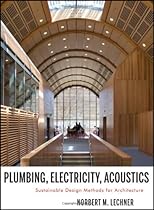 Plumbing, Electricity, Acoustics: Sustainable Design Methods for Architecture Plumbing, Electricity, Acoustics: Sustainable Design Methods for Architecture