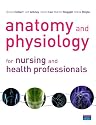 Anatomy and Physiology for Nursing and Health Professionals: An Interactive Journey