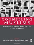 Counseling Muslims: Handbook of Mental Health Issues and Interventions