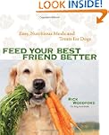 Feed Your Best Friend Better: Easy, N...