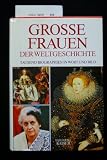 Produkt-Bild: Grosse Frauen der Weltgeschichte. Tausend Biographien in Wort und Bild. 1. Auflage.