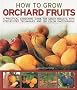 How to Grow Orchard Fruit