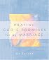 Praying God's Promises for My Marriage