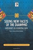 Seeing new facets of the diamond Christianity as a universal faith : essays in honour of Kwame Bediako