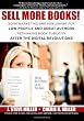 Sell More Books!: Book Marketing and Publishing for Low Profile and Debut Authors Rethinking Book Publicity after the Digital Revolutions