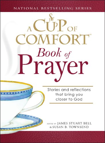 A Cup of Comfort Book of Prayer: Stories and reflections that bring you closer to God
