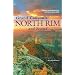 Grand Canyon's North Rim and Beyond: A Guide to the North Rim and the Arizona Strip