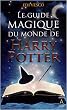 Le guide magique du monde de Harry Potter