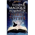 Le guide magique du monde de Harry Potter