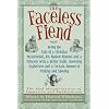 The Faceless Fiend: Being the Tale of a Criminal Mastermind, His Masked Minions and a Princess with a Butter Knife, Involving Explosives and a Certain ... Misadventures of Emmaline and Rubberbones)