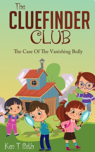 Mysteries for Kids : The CLUEFINDER CLUB : THE CASE OF THE VANISHING BULLY: (Kids detective books, Books for kids age 7 to 10, popular books for kids)