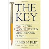 the key how to write damn good fiction using the power of myth