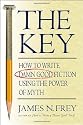 The Key: How to Write Damn Good Fiction Using the Power of Myth