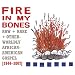 Fire in My Bones: Raw, Rare & Otherworldly African-American Gospel, 1944-2007