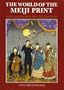 The World of the Meiji Print: Impressions of a New Civilization