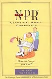 The NPR Classical Music Companion: Terms and Concepts from A to Z by Miles Hoffman