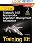 MCTS Self-Paced Training Kit (Exam 70-536): Microsoft&reg; .NET Framework - Application Development: Microsoft .Net Framework--Application Development Foundation