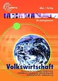 Produkt-Bild: Volkswirtschaftslehre. Wirtschaftsgymnasium: &Ouml;konomische Grundlagen. Wettbewerb. Preisbildung. Geldtheorie. Wirtschaftspolitik. Au&szlig;enwirtschaft. Globalisierung