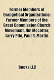 Former Members of Evangelical Organizations: Former Members of the Great Commission Church Movement, Jim McCotter, Larry Pile, Paul R. Martin-
