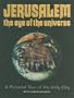 Jerusalem the Eye of the Universe: A Pictorial Tour of the Holy City