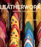 Leatherwork: Practical Tips and Projects