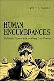 Human encumbrances : political violence and the Great Irish Famine