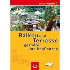 Balkon und Terrasse gestalten und bepflanzen [DVD]