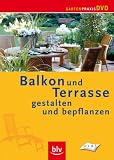 Balkon und Terrasse gestalten und bepflanzen [DVD]