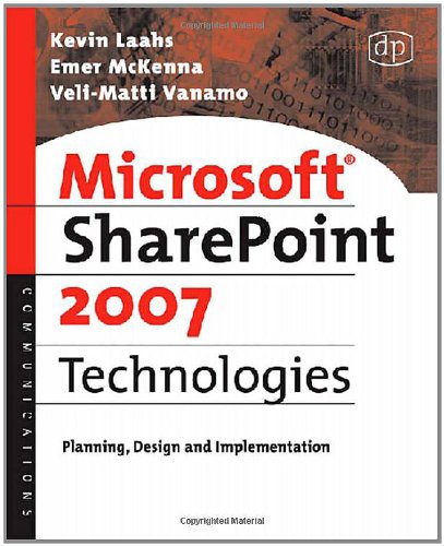 Microsoft SharePoint 2007 Technologies: Planning, Design and Implementation