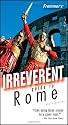 Frommer's Irreverent Guide to Rome (Irreverent Guides)