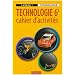 Technologie 6e : Cahier d'activit�s