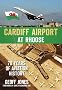 Cardiff Airport at Roose: 70 Years at Cardiff Airport Through Photographs