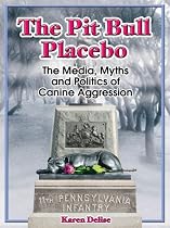 The Pit Bull Placebo: The Media, Myths and Politics of Canine Aggression