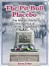 The Pit Bull Placebo: The Media, Myths and Politics of Canine Aggression
