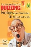 Quizzing: Everything You Always Wanted to Know but Didn't Know Where to Look (The Ultimate Trivia Book)