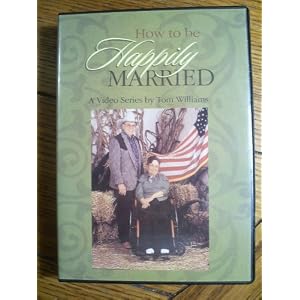 How to Be Happily Married: A Video Series By Tom Williams (A Video Series by Tom Williams,... by Dr. Tom Williams