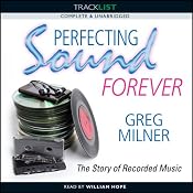 Perfecting Sound Forever: The Story of Recorded Music | [Greg Milner]