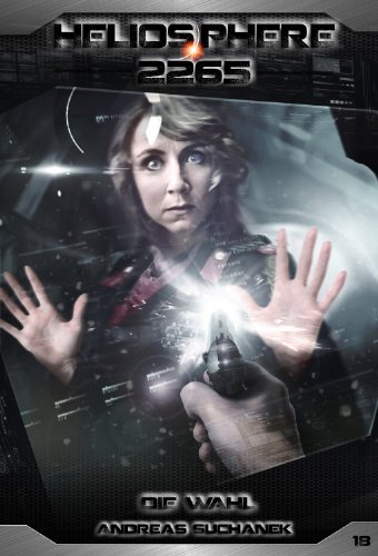 Heliosphere 2265 - Band 18: Die Wahl (Science Fiction) (German Edition)