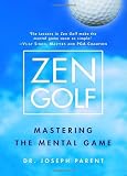 Zen Golf: Mastering the Mental Game