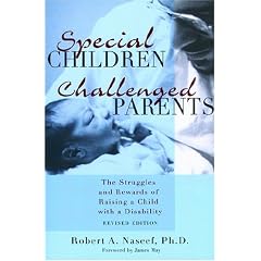 Special Children, Challenged Parents: The Struggles and Rewards of Raising a Child With a Disability