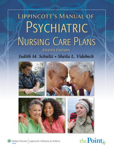 Lippincott's Manual of Psychiatric Nursing Care Plans (8th Edition, 2008)