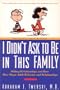 I Didn't Ask to Be in This Family: Sibling Relationships and How They Shape Adult Behavior and Dependencies
