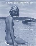 »Vintage Slender Nude«: Das fotografische Werk von Alexander Baege
