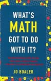 What's Math Got to Do with It?: Helping Children Learn to Love Their Least Favorite Subject--and Why It's Important for America