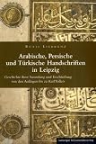 Produkt-Bild: Arabische, Persische und T&uuml;rkische Handschriften in Leipzig