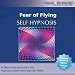 Fear of Flying Hypnosis CD: Overcome your Aeroplane Flight Phobia with Self Help Hypnosis