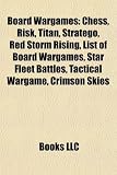Board Wargames: Chess, Risk, Titan, Stratego, Red Storm Rising, List of Board Wargames, Star Fleet Battles, Tactical Wargame, Crimson Skies