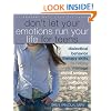 Don't Let Your Emotions Run Your Life for Teens: Dialectical Behavior Therapy Skills for Helping You Manage Mood Swings, Control Angry Outbursts, and Get Along with Others