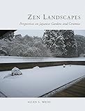 Zen landscapes : perspectives on Japanese gardens and ceramics