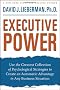 Executive Power: Use the Greatest Collection of Psychological Strategies to Create an Automatic Advantage in Any Business Situation